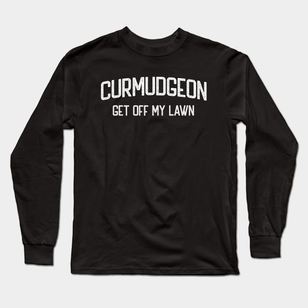 Curmudgeon Get Off My Lawn Long Sleeve T-Shirt by TGKelly